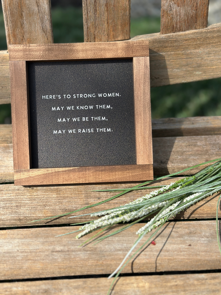 Here's To Strong Women Sign
