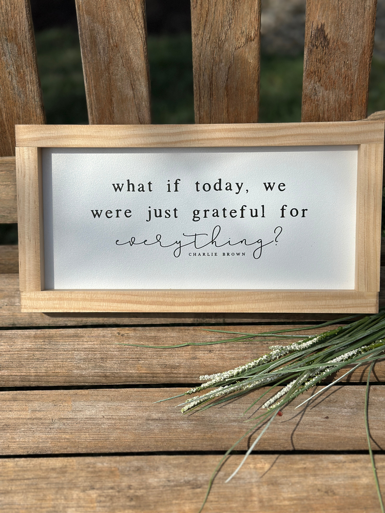 What If Today, We Were Just Grateful Sign