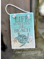 Life Is Better At The Beach Slate Sign