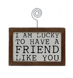 I'm Lucky To Have A Friend Like You Picture Frame - Wild Magnolia