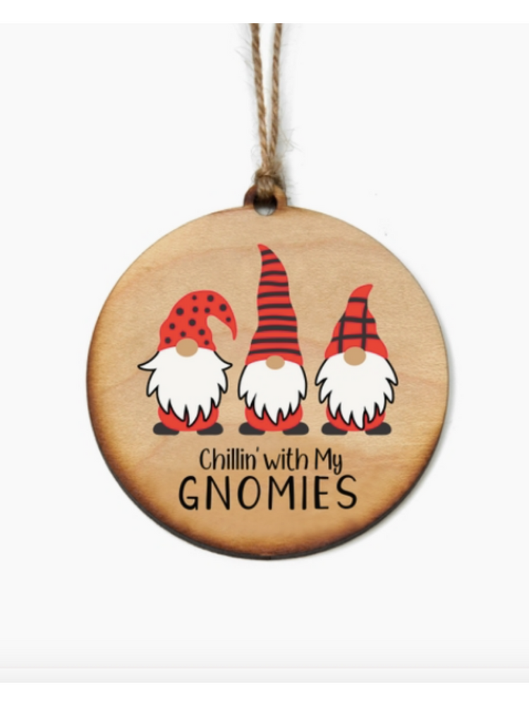 Chillin' With My Gnomies Wooden Ornament - Wild Magnolia