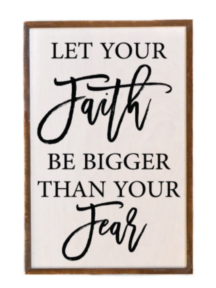 Let Your Faith Be Bigger Than Your Fear Wall Sign - Wild Magnolia