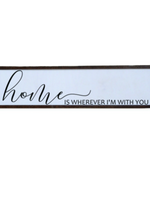 Home is Wherever I'm With You Wooden Sign - Wild Magnolia
