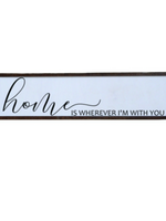 Home is Wherever I'm With You Wooden Sign